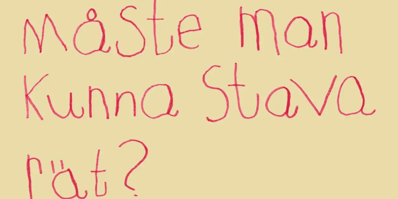 Måste man kunna stava rätt? En noggrann fråga med röd text på gul bakgrund.