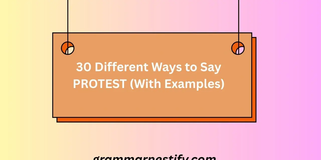 30 sätt att säga protest, inklusive upplopp synonym. Webbplatsen grammarnestify.com ger exempel.