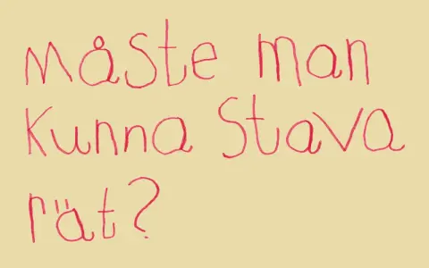 Måste man kunna stava rätt? En noggrann fråga med röd text på gul bakgrund.